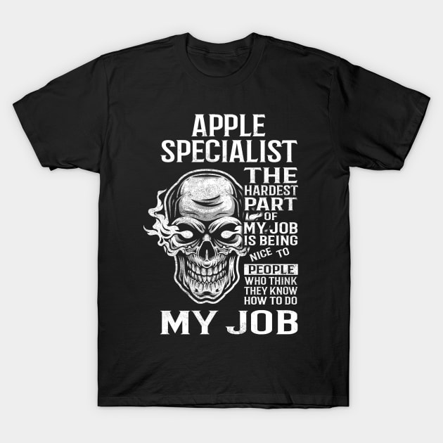 Apple Specialist T Shirt - The Hardest Part Gift Item Tee T-Shirt by candicekeely6155